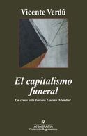 CAPITALISMO FUNERAL, EL. LA CRISIS O LA TERCERA GUERRA MUNDIAL