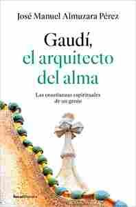 GAUDI EL ARQUITECTO DEL ALMA