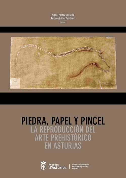 PIEDRA PAPEL Y PINCEL. LA REPRODUCCIÓN DEL ARTE PREHISTÓRICO EN ASTURIAS