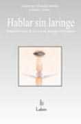 HABLAR SIN LARINGE. REHABILITACION DE LA VOZ EN LARINGESTOMIZADOS