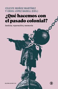 ¿QUÉ HACEMOS CON EL PASADO COLONIAL?. JUSTICIA, REPARACIÓN Y MEMORIA