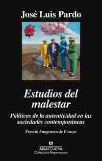 ESTUDIOS DEL MALESTAR. POLÍTICAS DE LA AUTENTICIDAD EN LAS SOCIEDAD (PREMIO DE ENSAYO ANAGRAMA 2016)