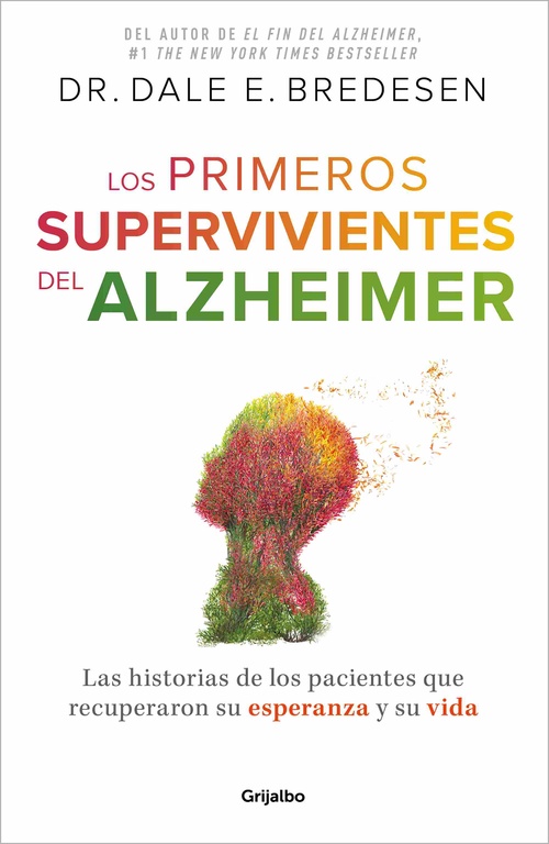 LOS PRIMEROS SUPERVIVIENTES DEL ALZHÉIMER. CÓMO LOS PACIENTES RECUPERARON SU VIDA Y LA ESPERANZA