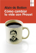 COMO CAMBIAR TU VIDA CON PROUST