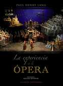 LA EXPERIENCIA DE LA ÓPERA. UNA INTRODUCCION SENCILLA A LA HISTORIA Y LITERATURA OPERISTICA