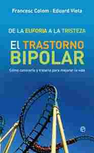 DE LA EUFORIA A LA TRISTEZA, EL TRASTORNO BIPOLAR