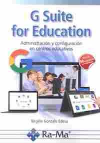 G SUITE FOR EDUCATION. ADMINISTRACIÓN Y CONFIGURACION EN CENTROS EDUCATIVOS