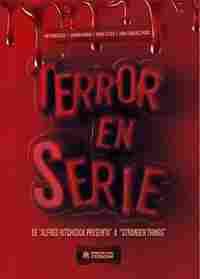 TERROR EN SERIE: DE ŽALFRED HITCHCOCK PRESENTAŽ A ŽSTRANGER THINGSŽ