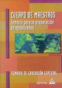TEMARIO EDUCACION ESPECIAL. CUERPO DE MAESTROS. TEMARIO OPOSICIONES