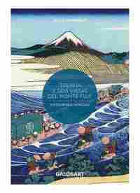 TREINTA Y SEIS VISTAS DEL MONTE FUJI POR HIROSHIGE Y HOKUSAI