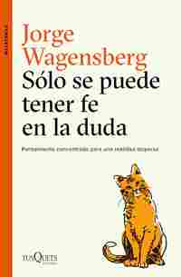 SÓLO SE PUEDE TENER FE EN LA DUDA