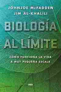 BIOLOGÍA AL LÍMITE.. CÓMO FUNCIONA LA VIDA A MUY PEQUEÑA ESCALA