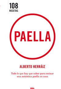 PAELLA. 108 RECETAS. TODO LO QUE HAY QUE SABER