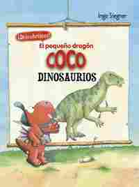 DINOSAURIOS. EL PEQUEÑO DRAGÓN COCO