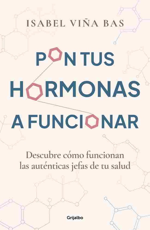PON TUS HORMONAS A FUNCIONAR. DESCUBRE CÓMO FUNCIONAN LAS AUTÉNTICAS JEFAS DE TU SALUD