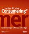 CONSUMERING: CAMBIAR O SEGUIR SUFRIENDO, USTED ELIGE