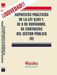 SUPUESTOS PRÁCTICOS DE LA LEY 9/2017 (II), DE 8 DE NOVIEMBRE, DE CONTRATOS DEL SECTOR PÚBLICO