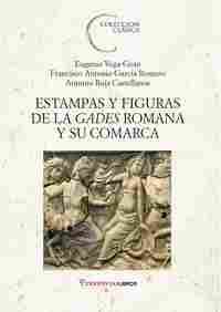 ESTAMPAS Y FIGURAS DE LA GADES ROMANA Y SU COMARCA