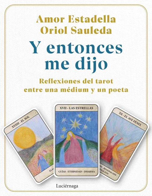 Y ENTONCES ME DIJO. REFLEXIONES DEL TAROT ENTRE UNA MÉDIUM Y UN POETA