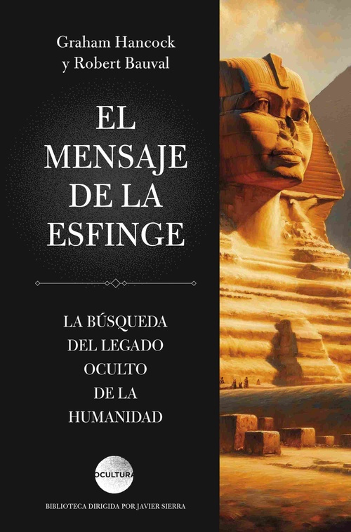 EL MENSAJE DE LA ESFINGE. LA BÚSQUEDA DEL LEGADO OCULTO DE LA HUMANIDAD