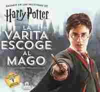 HARRY POTTER. LA VARITA ESCOGE AL MAGO