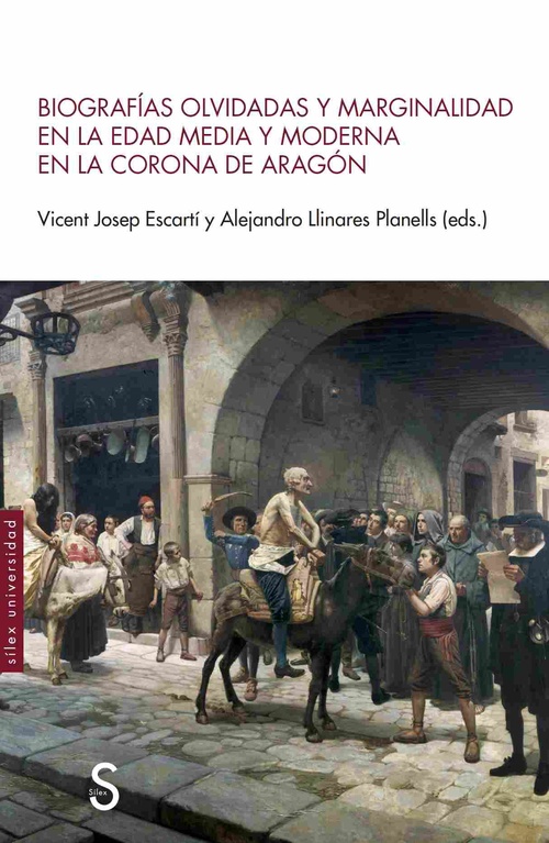 BIOGRAFÍAS OLVIDADAS Y MARGINALIDAD EN LA EDAD MEDIA Y MODERNA EN LA CORONA DE A.