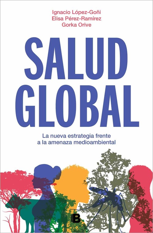 SALUD GLOBAL. LA NUEVA ESTRATEGIA FRENTE A LA AMENAZA MEDIOAMBIENTAL