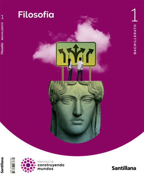 FILOSOFIA, 1 BACHILLERATO. CONSTRUYENDO MUNDOS