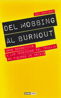 DEL MOBBING AL BURNOUT. CÓMO SOBREVIVIR A LAS TENSIONES DEL TRABAJO EN TIEMPO DE CRISIS