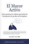 MAYOR ACTIVO, EL. COMO GESTIONAR LA VALIOSA APORTACION DE LOS MAYORES