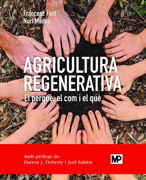 AGRICULTURA REGENERATIVA. EL PERQUÈ, EL COM Y EL QUÈ (ED. CATALÁN). EDICIÓ EN CATALÀ