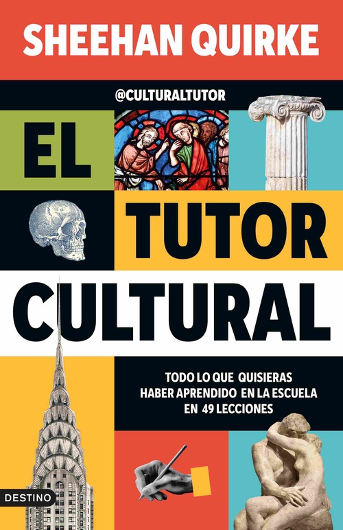 EL TUTOR CULTURAL. TODO LO QUE QUISIERAS HABER APRENDIDO EN LA ESCUELA EN 49 LECCIONES