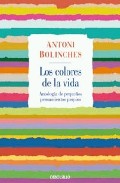 COLORES DE LA VIDA, LOS. ANTOLOGIA DE PEQUEÑOS PENSAMIENTOS PROPIOS