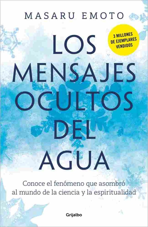 LOS MENSAJES OCULTOS DEL AGUA. CONOCE EL FENÓMENO QUE ASOMBRÓ AL MUNDO DE LA CIENCIA Y LA ESPIRITUAL