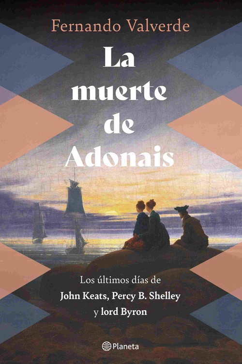 LA MUERTE DE ADONAIS. LOS ÚLTIMOS DÍAS DE JOHN KEATS, PERCY B. SHELLEY Y LORD BYRON