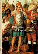 DESTINO TRUNCADO IMPERIO AZTECA. BIBLIOTECA ILUSTRADA