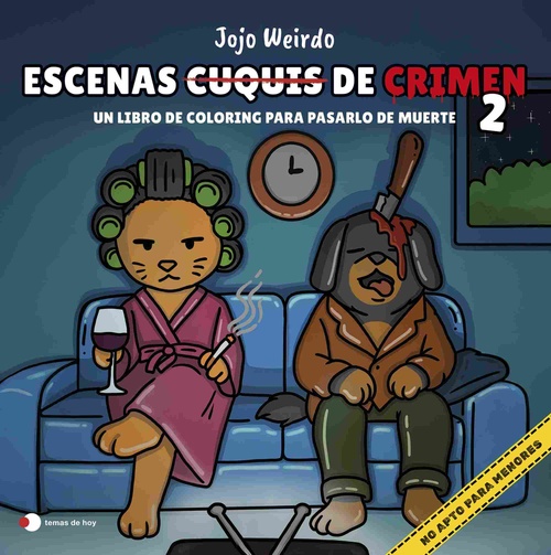 ESCENAS CUQUIS DE CRIMEN, 2. UN LIBRO DE COLORING PARA PASARLO DE MUERTE