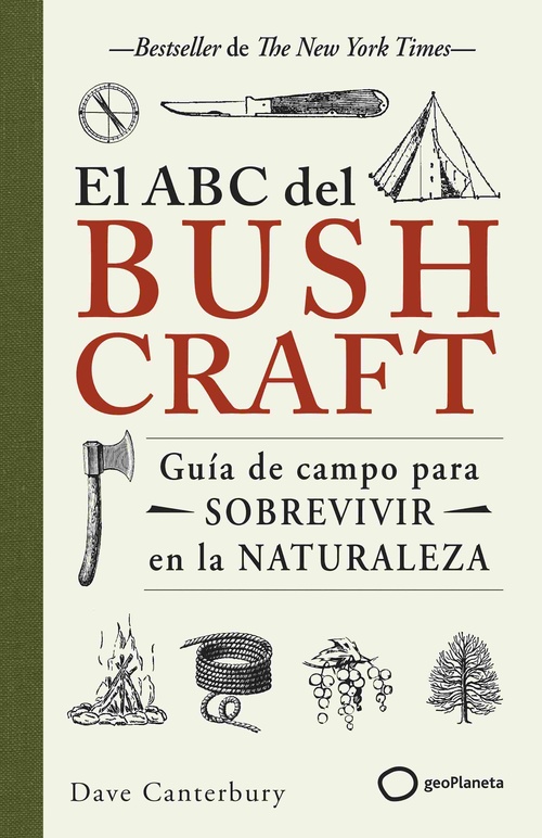 EL ABC DEL BUSHCRAFT. GUÍA DE CAMPO PARA SOBREVIVIR EN LA NATURALEZA