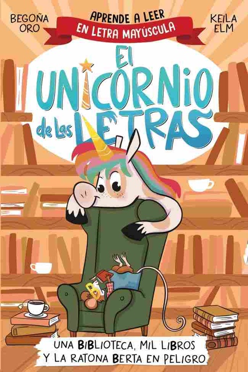 UNA BIBLIOTECA, MIL LIBROS Y LA RATONA BERTA EN PELIGRO. EL UNICORNIO DE LAS LETRAS, 3