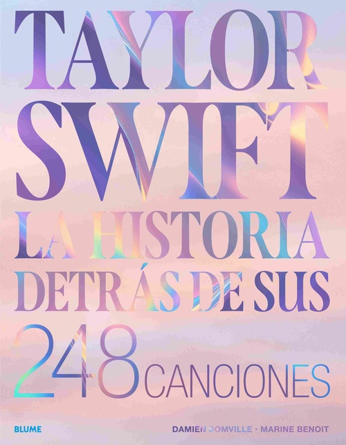 TAYLOR SWIFT. HISTORIA DETRÁS DE SUS 248 CANCIONES