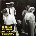 EXILIO ESPAÑOL EN LA CIUDAD DE MEXICO