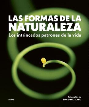 LAS FORMAS DE LA NATURALEZA. LOS INTRINCADOS PATRONES DE LA VIDA