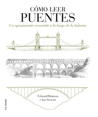 CÓMO LEER PUENTES. UN APASIONANTE RECORRIDO A LO LARGO DE LA HISTORIA