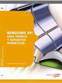 WINDOWS XP: GUÍA TEÓRICA Y SUPUESTOS OFIMÁTICOS