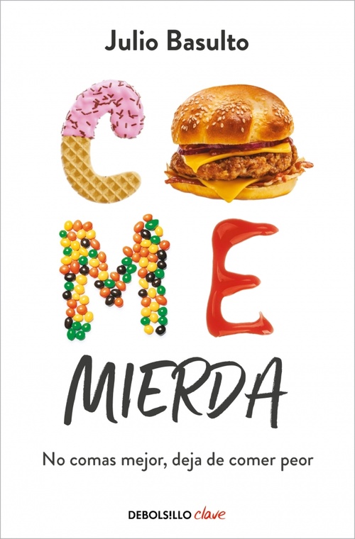 COME MIERDA. NO COMAS MEJOR, DEJA DE COMER PEOR