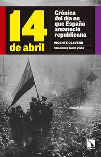 14 DE ABRIL : CRÓNICA DEL DÍA EN QUE ESPAÑA AMANECIÓ REPUBLICANA