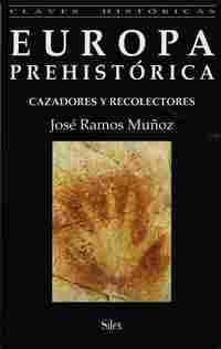 EUROPA PREHISTORICA. CAZADORES Y RECOLECTORES
