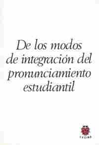 DE LOS MODOS DE INTEGRACION DEL PRONUNCIAMIENTO ESTUDIANTIL