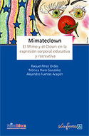MIMATECLOWN. EL MIMO Y EL CLOWN EN LA EXPRESION CORPORAL EDUCATIVA Y RECREATIVA