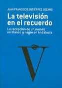 LA TELEVISIÓN EN EL RECUERDO LA RECEPCIÓN DE UN MUNDO EN BLANCO Y NEGR